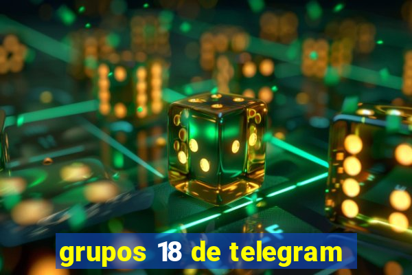 grupos 18 de telegram